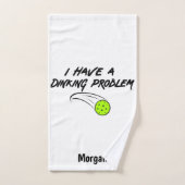 Humour de Pickleball | J'ai un problème de Dinking (Serviette à main)