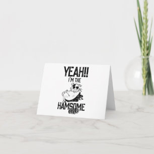 Humour de porc : Je suis le beau (hamsone) 1 carte