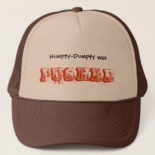 Humpty-Dumpty was PUSHED Trucker Pet
