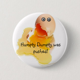 Humpty Dumpty werd geduwd! Ronde Button 5,7 Cm