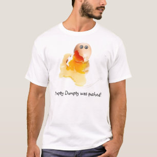 Humpty Dumpty werd geduwd! T-shirt