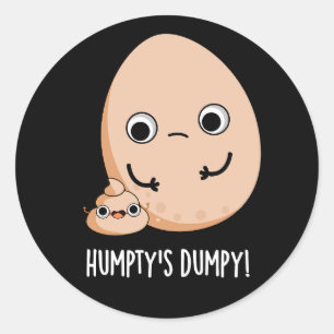Humpty's Dumpy Funny Egg Poop Pun Dark BG Ronde Sticker