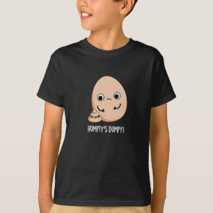 Humpty's Dumpy Funny Egg Poop Pun Dark BG T-shirt