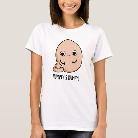 Humpty's Dumpy Funny Egg Poop Pun T-shirt (Voorkant)