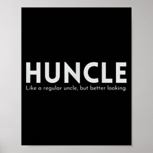 Huncle Funny oom Gift Humor Handsome Hunk Dad Jo Poster