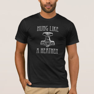 Hung like a Heathen T-Shirt in Darks