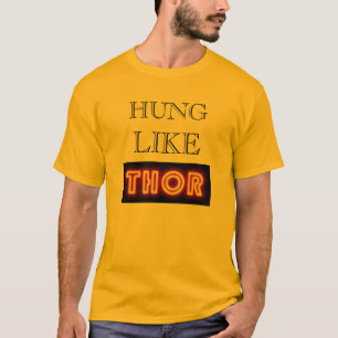 Hung like THOR T-shirt
