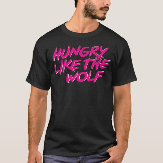 Hungry Like The Wolf tshirt (Devant)