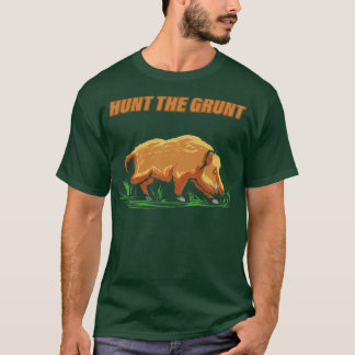 Hunt de Grunt Hog Hunter Wild Boar T-shirt