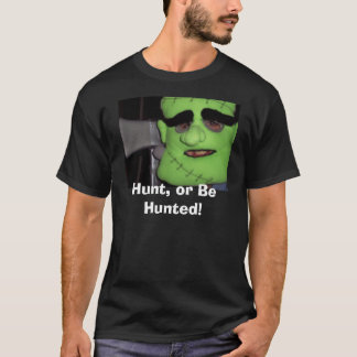 Hunt, of worden gejaagd! t-shirt