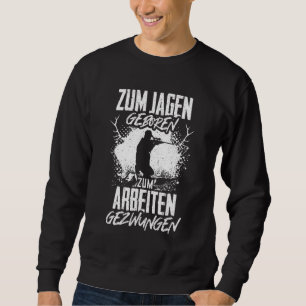 Hunter for Hunting Born Gezegde Deer Hunting Trui