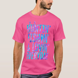Huntin' Fishin' en Lovin' dagelijkse jacht vissen T-shirt