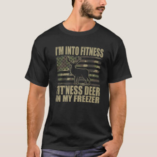 Hunting I'm Into Fitness Fit'ness Deer In My Freez T-shirt