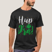 Hup D'ra Irish Ireland Expression St Patricks Drin T-shirt (Voorkant)