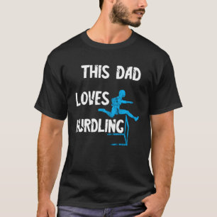 Hurdlelauf Vater Licht Tafel Hurdles Hurdle Run T-shirt