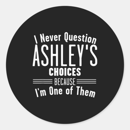 Husband And Ashley I Never Question Choices Togeth Ronde Sticker (Voorkant)