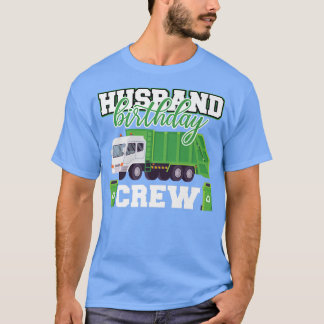 Husband Birthday Crew Garbage Truck Family Matchin T-shirt