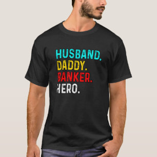 Husband Dad Banker Hero Finance Bookkeeper Cashi T-shirt