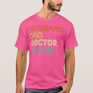Husband Dad Doctor Legend  Funny Medical Fa T-shirt