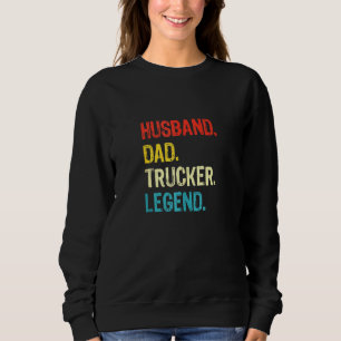 Husband Dad Trucker Legend Truck Driver Father Tru Trui