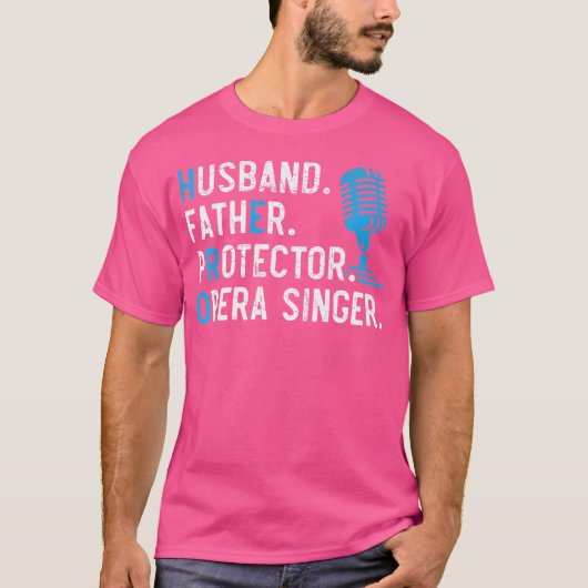 Husband Father Protector Opera Singer T-shirt (Voorkant)