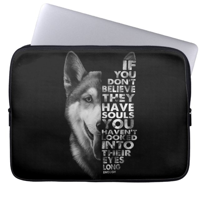 Husky als je niet gelooft dat ze zielen hebben T- Laptop Sleeve (Voorkant)
