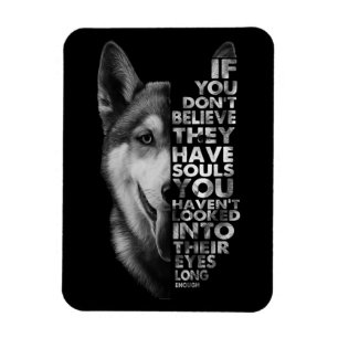 Husky als je niet gelooft dat ze zielen hebben T- Magneet