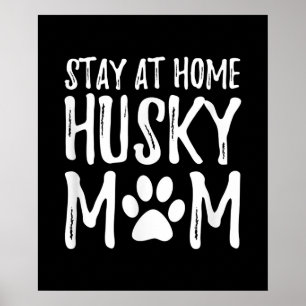 Husky Blijf thuis Funny Dog Mam Gift Poster