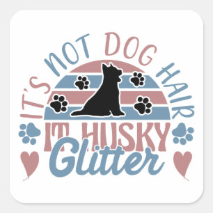 Husky citaat Het is geen hondenhaar Het is Husky G Vierkante Sticker