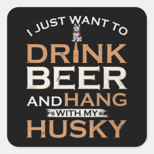 Husky Ik wil alleen Drink bier en mijn Siberië h Vierkante Sticker