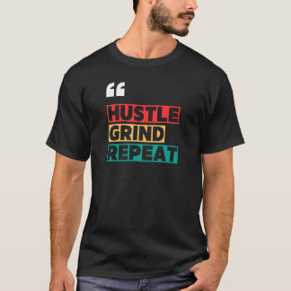 Hustle. Grind. Herhaal. – Motivatie T-shirt