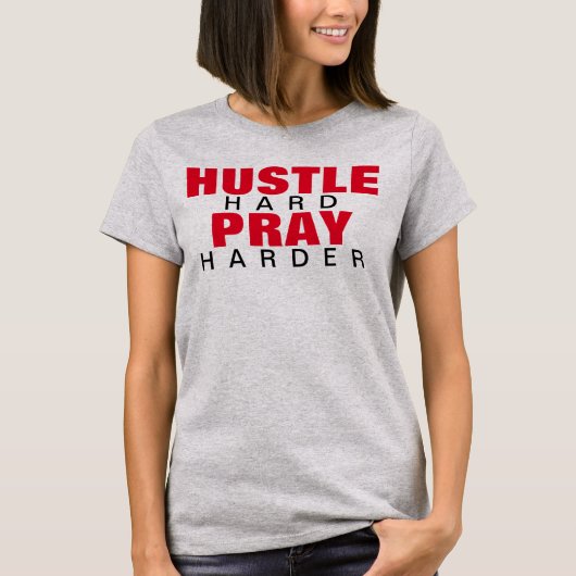 HUSTLE HARD PRAY HARDER T-SHIRT (Voorkant)