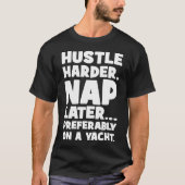 Hustle Harder, Nap Later op Yatch - Grappig succes T-shirt (Voorkant)