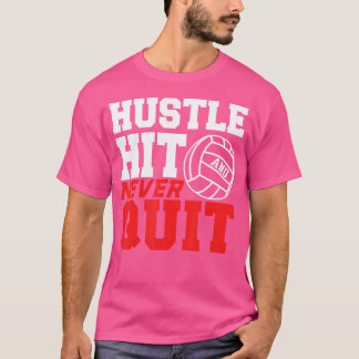 Hustle hit nooit stoppen voor volleybal t-shirt