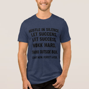 Hustle in Silence Motivatie ondernemer T-S Tri-Blend Shirt