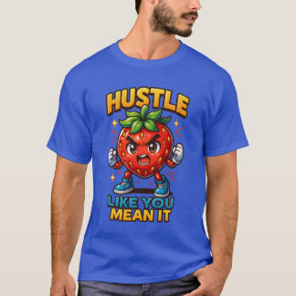 Hustle Like You Mean It Chibi Strawberry T-shirt