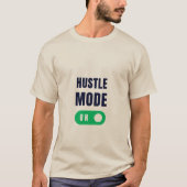 Hustle-modus - Aan T-shirt (Voorkant)