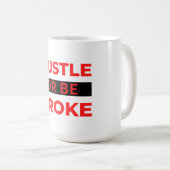 Hustle of be Broke 2 Koffiemok (Voorkant rechts)