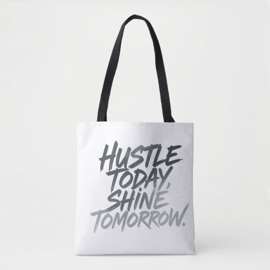 "Hustle Today, Shine Tomorrow." Draagtas (Voorkant)