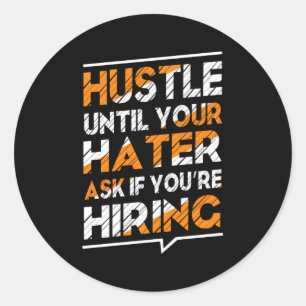 Hustle tot je hater vraagt of je je aan het huren ronde sticker
