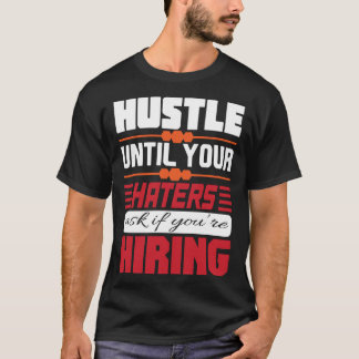 HUSTLE tot je HATERS INHUUREN Basic Donkere T-shir T-shirt