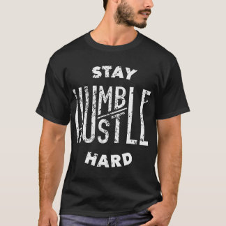 Hustler Hip Hop Lover Blijf Humble Hustle Hard Chr T-shirt