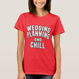 Huwelijksplanning en chill t-shirt
