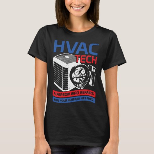HVAC Tech Een persoon die repareert wat uw man H T-shirt (Voorkant)