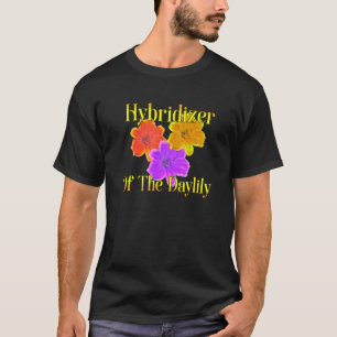 Hybridize Daylilies Garden Flowers Gardener T-shirt