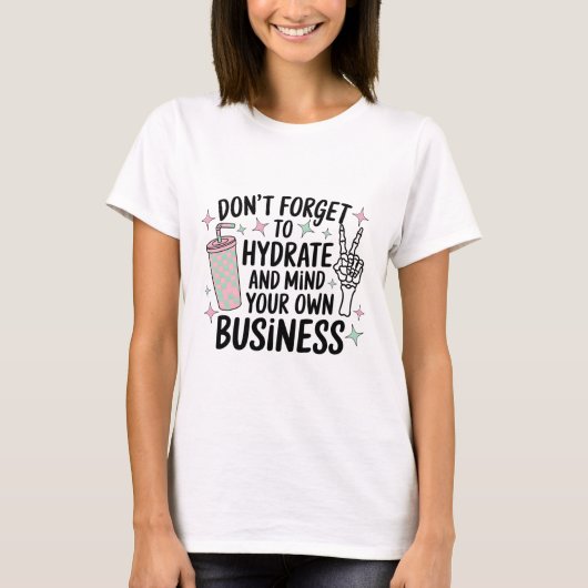 Hydrate & Mind Your Business Shirt (Voorkant)