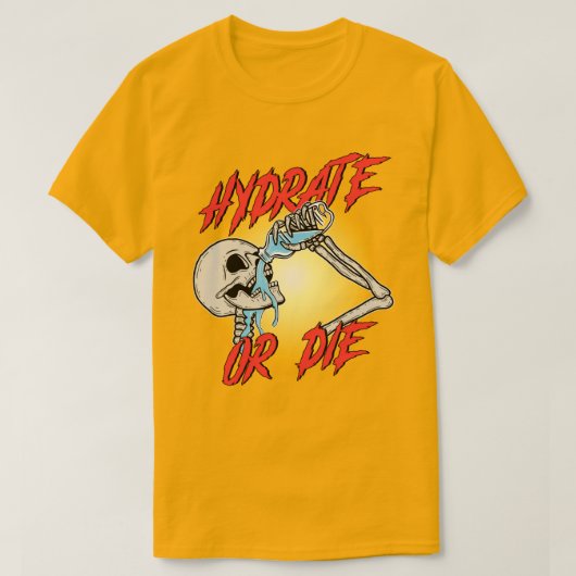 Hydrateer of sterf t-shirt (Design voorkant)
