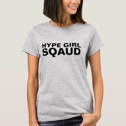 HYPE GIRL SQAUD T-SHIRTS (Devant)