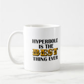 Hyperbole est la meilleure Mug Drôle (Gauche)