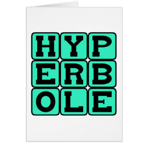 Hyperbole, Exagération Grossière